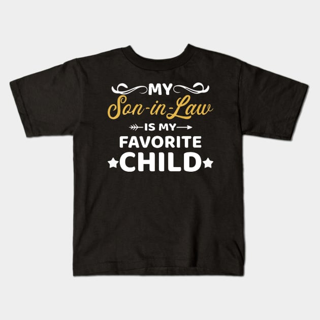 My son-in-law is my favorite child for mother-in-law Kids T-Shirt by lunacreat
